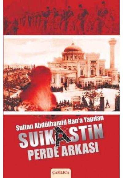 Sultan Abdülhamid Han'a Yapılan Suikastin Perde Arkası