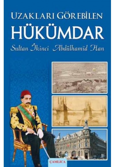 Uzakları Görebilen Hükümdar / Sultan İkinci Abdülhamid Han -1