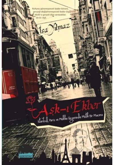 Aşk-ı Ekber  İstanbul, Paris ve Mekke Üçgeninde Mistik Bir Macera