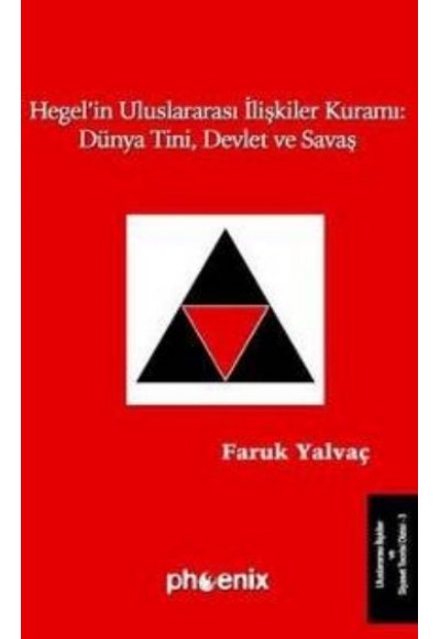 Hegel'in Uluslararası İlişkiler Kuramı: Dünya Tini, Devlet ve Savaş