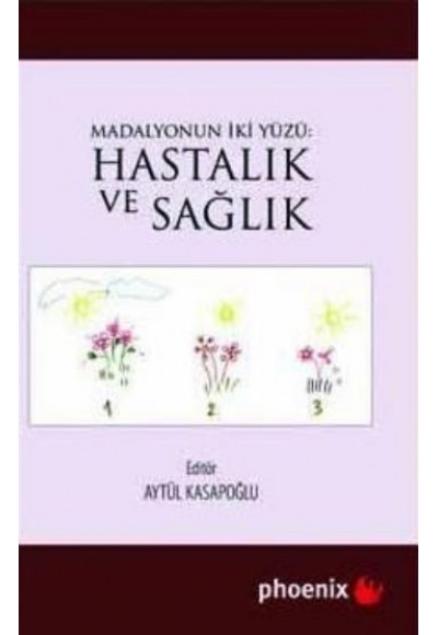 Madalyonun İki Yüzü: Hastalık ve Sağlık