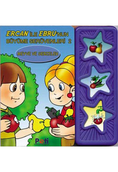 Ebru ve Ercanın Büyüme Serüvenleri 2 Meyve ve Sebzeler