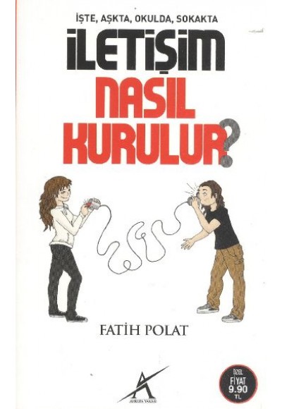 İşte, Aşkta, Okulda, Sokakta İletişim Nasıl Kurulur