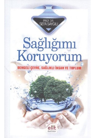 Sağlığımı Koruyorum  Dengeli Çevre, Sağlıklı İnsan ve Toplum