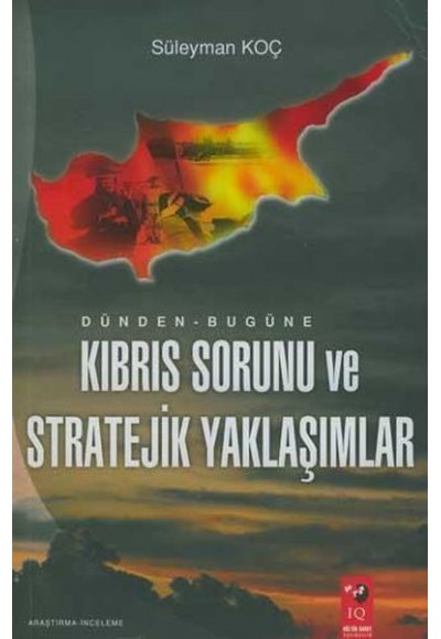 Dünden Bugüne Kıbrıs Sorunu ve Stratejik Yaklaşımlar