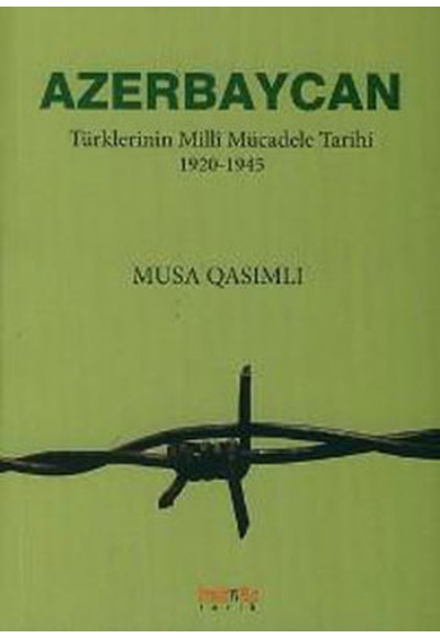 Azerbaycan Türklerinin Milli Mücadele Tarihi 1920-1945