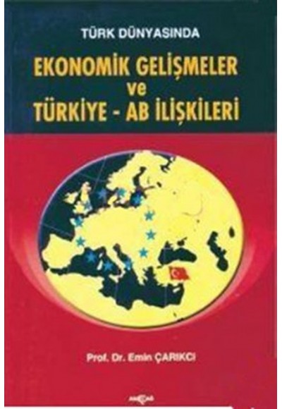 Türk Dünyasında Ekonomik Gelişmeler ve Türkiye - AB İlişkileri