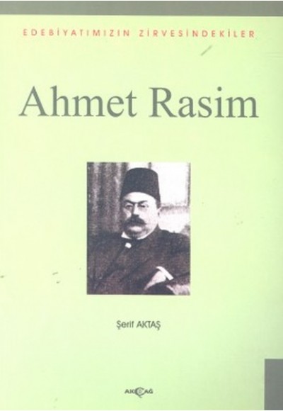 Ahmet Rasim Edebiyatımızın Zirvesindekiler