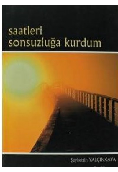 Saatleri Sonsuzluğa Kurdum