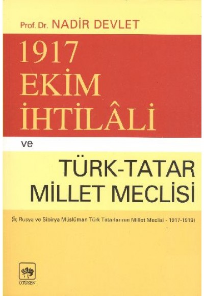 1917 Ekim İhtilali ve Türk-Tatar Millet Meclisi(İç Rusya ve Sibirya Müslüman...