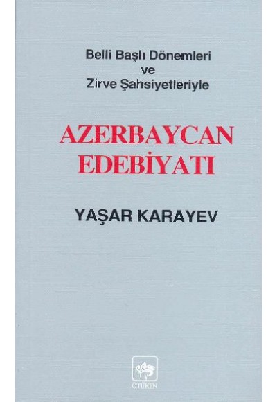 Azerbaycan Edebiyatı Belli Başlı Dönemleri ve Zirve Şahsiyetleriyle