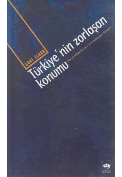 Türkiye’nin Zorlaşan Konumu