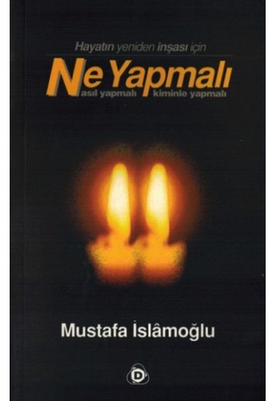 Hayatın Yeniden İnşası için Ne Yapmalı Nasıl Yapmalı Kiminle Yapmalı