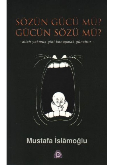 Sözün Gücü mü? Gücün Sözü mü?