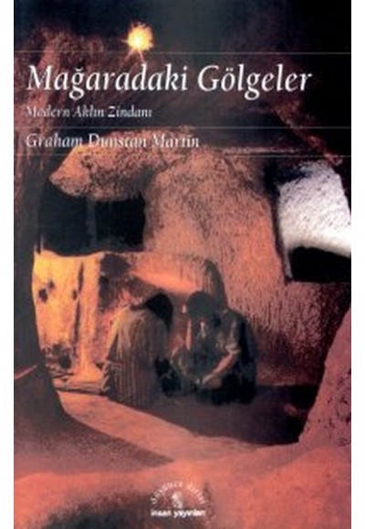 Mağaradaki Gölgeler Modern Aklın Zindanı