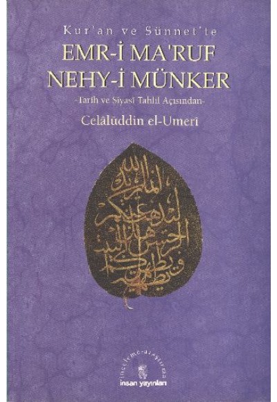 Kur’an ve Sünnet’te Emr-i Ma’ruf Nehy-i Münker -Tarih ve Siyasi Tahlil Açısından-