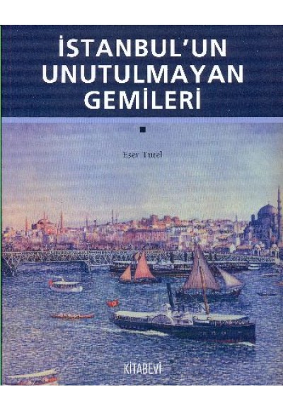 İstanbul’un Unutulmayan Gemileri