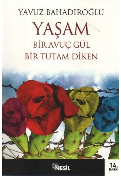 Yaşam Bir Avuç Gül Bir Tutam Diken
