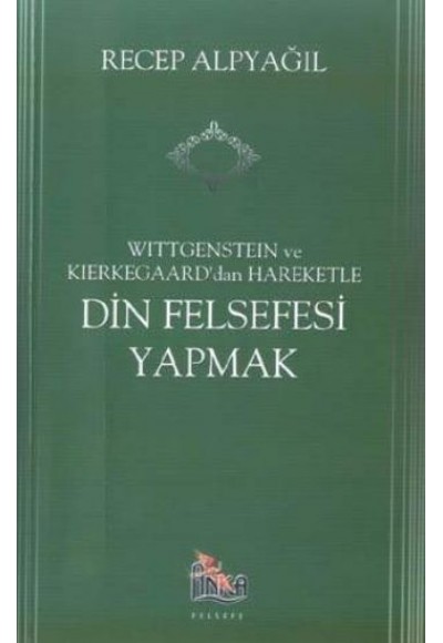 Wittgenstein Ve Kierkegaard'dan Hareketle Din Felsefesi Yapmak