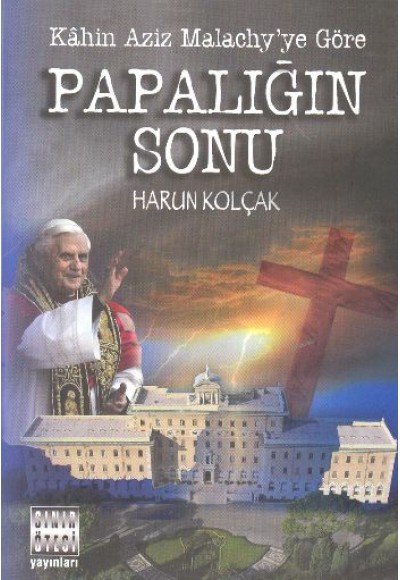 Papalığın Sonu - Kahin Aziz Malachy'ye Göre