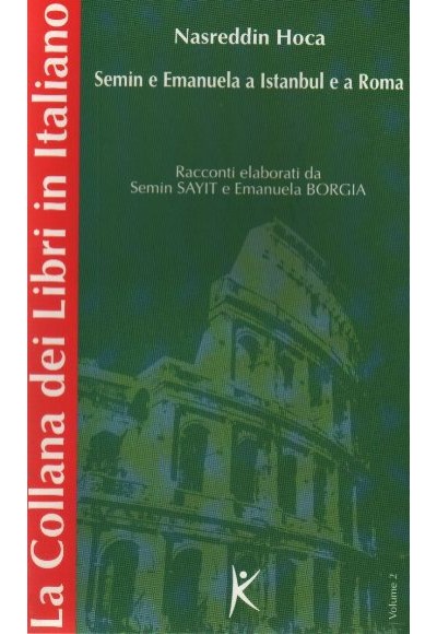 Nasreddin Hoca Semin e Emanuela a Istanbul e a Roma La Collana dei Libri in Italiano  Volume 2