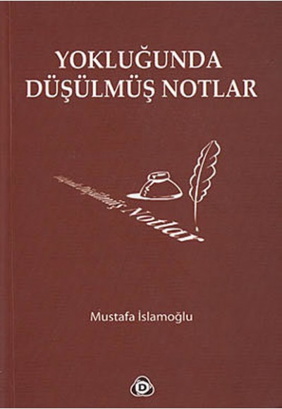 Yokluğunda Düşülmüş Notlar