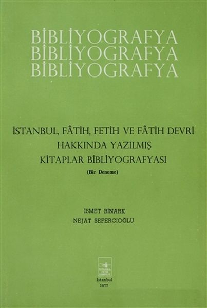 İstanbul Fatih Fetih ve Fatih Devri Hakkında Yazılmış Kitaplar Bibliyografyası