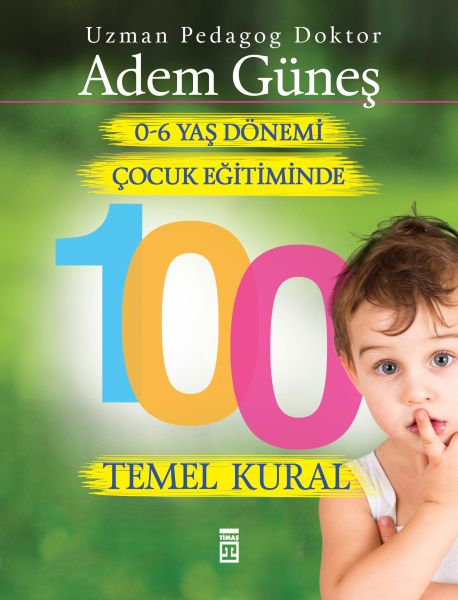 0 6 Yaş Dönemi Çocuk Eğitiminde 100 Temel Kural