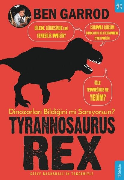 Tyrannosaurus Rex; Dinozorları Bildiğini mi Sanıyorsun?