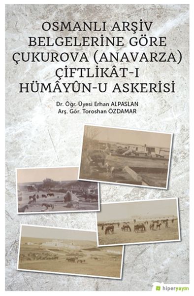 Osmanlı Arşiv Belgelerine Göre Çukurova(Anavarza) Çiftlikât-ı Hümâyûn-u Askerisi