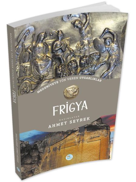 Frigya - Medeniyet Yön Veren Uygarlık