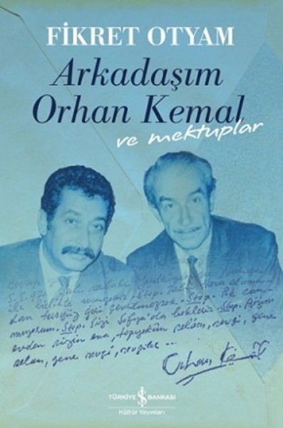 Arkadaşım Orhan Kemal ve Mektupları