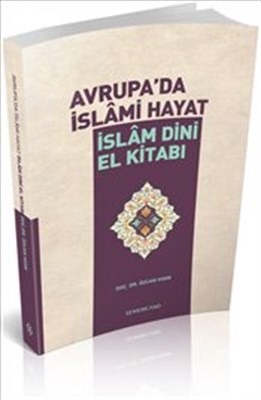 Avrupa'da İslami Hayat / İslam Dini El Kitabı