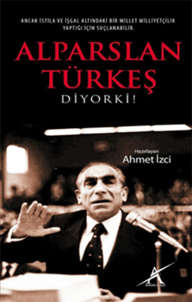 Alparslan Türkeş Diyor Ki!