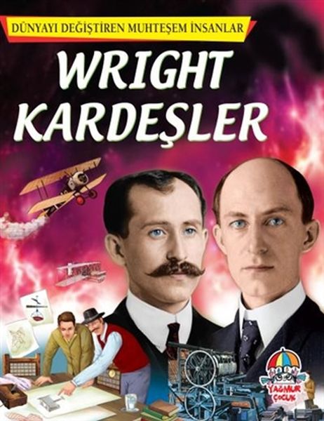 Wright Kardeşler - Dünyayı Değiştiren Muhteşem İnsanlar