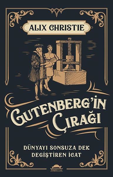 Gutenberg’in Çırağı - Dünyayı Sonsuza Dek Değiştiren İcat