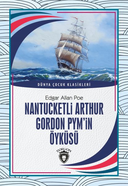 Nantucketli Arthur Gordon Pym’in Öyküsü - Dünya Çocuk Klasikleri