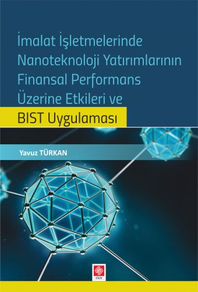 İmalat İşletmelerinde Nanoteknoloji Yatırımlarının Finansal Performans Etkileri BIST Uygulaması