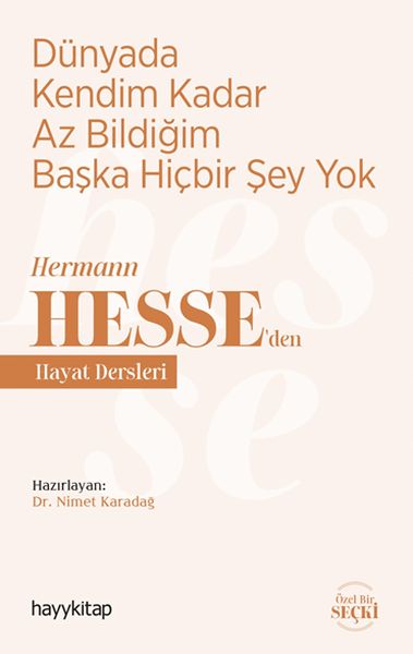 Dünyada Kendim Kadar Az Bildiğim Başka Hiçbir Şey Yok - Hermann Hesse’den Hayat Dersleri