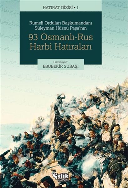 Rumeli Orduları Başkumandanı Süleyman Hüsnü Paşa'nın 93 Osmanlı-Rus Harbi Hatıraları