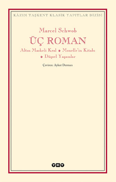 Üç Roman - Altın Maskeli Kral, Monelle'nin Kitabı, Düşsel Yaşamlar