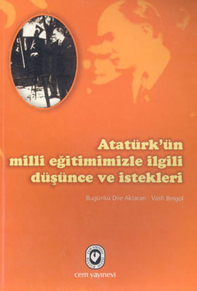 Atatürk’ün Milli Eğitimimizle İlgili Düşünce ve İstekleri